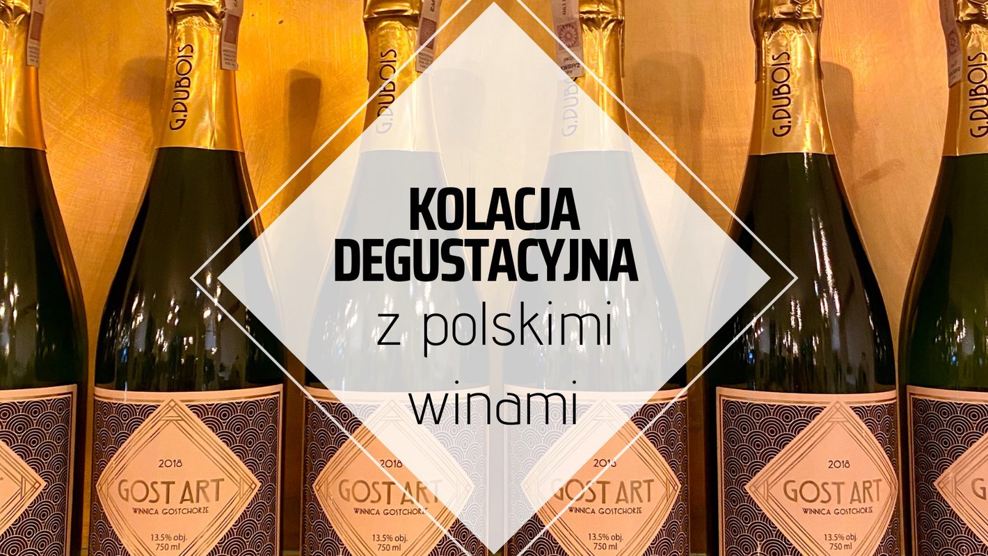 Kolacja Degustacyjna z Polskimi Winami