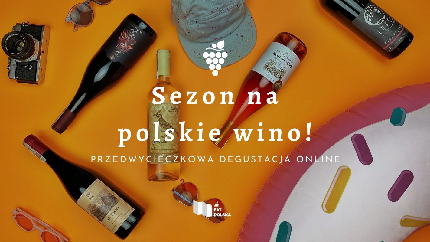 Sezon na polskie wino! Przedwycieczkowa degustacja online