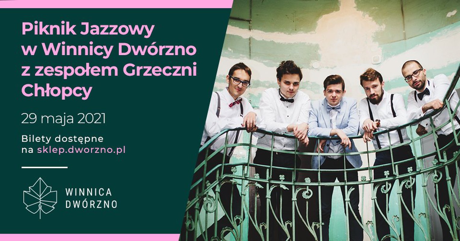 Piknik Jazzowy w Winnicy Dwórzno 29.05 + zespół Grzeczni Chłopcy