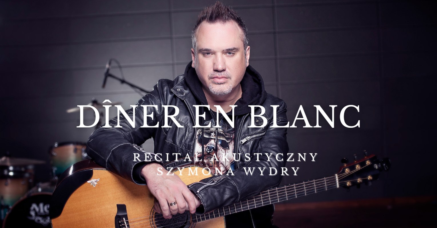 Dîner en Blanc – kolacja w bieli i Recital Akustyczny Szymona Wydry 19.06.2021