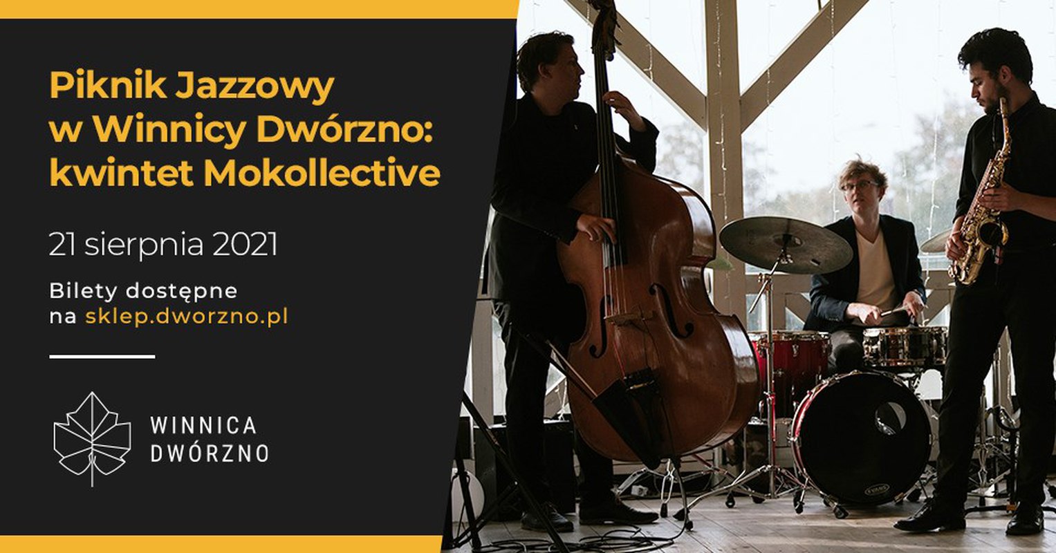 Piknik Jazzowy w Winnicy Dwórzno 21.08 - kwintet Mokollective + premiera wina