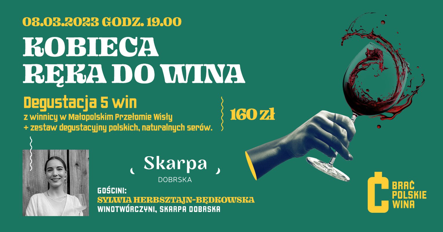 Kobieca ręka do wina - degustacja 5 win ze Skarpy Dobrskiej z Sylwią Herbsztajn-Będkowską