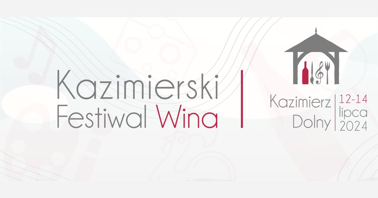 OGÓLNOPOLSKIEGO Kazimierskiego Festiwalu Wina