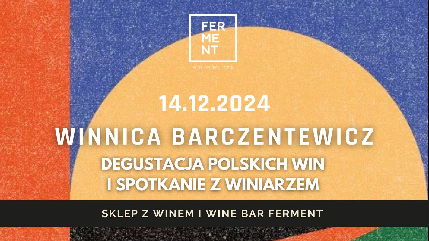 Winnica Barczentewicz: degustacja polskich win i spotkanie z winiarzem