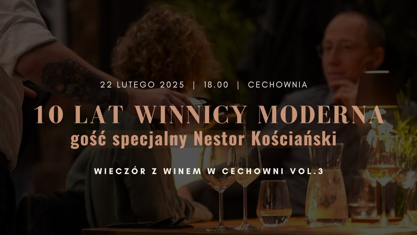 WIECZÓR Z WINEM W CECHOWNI 🍷 Vol.3 10 LAT WINNICY MODERNA