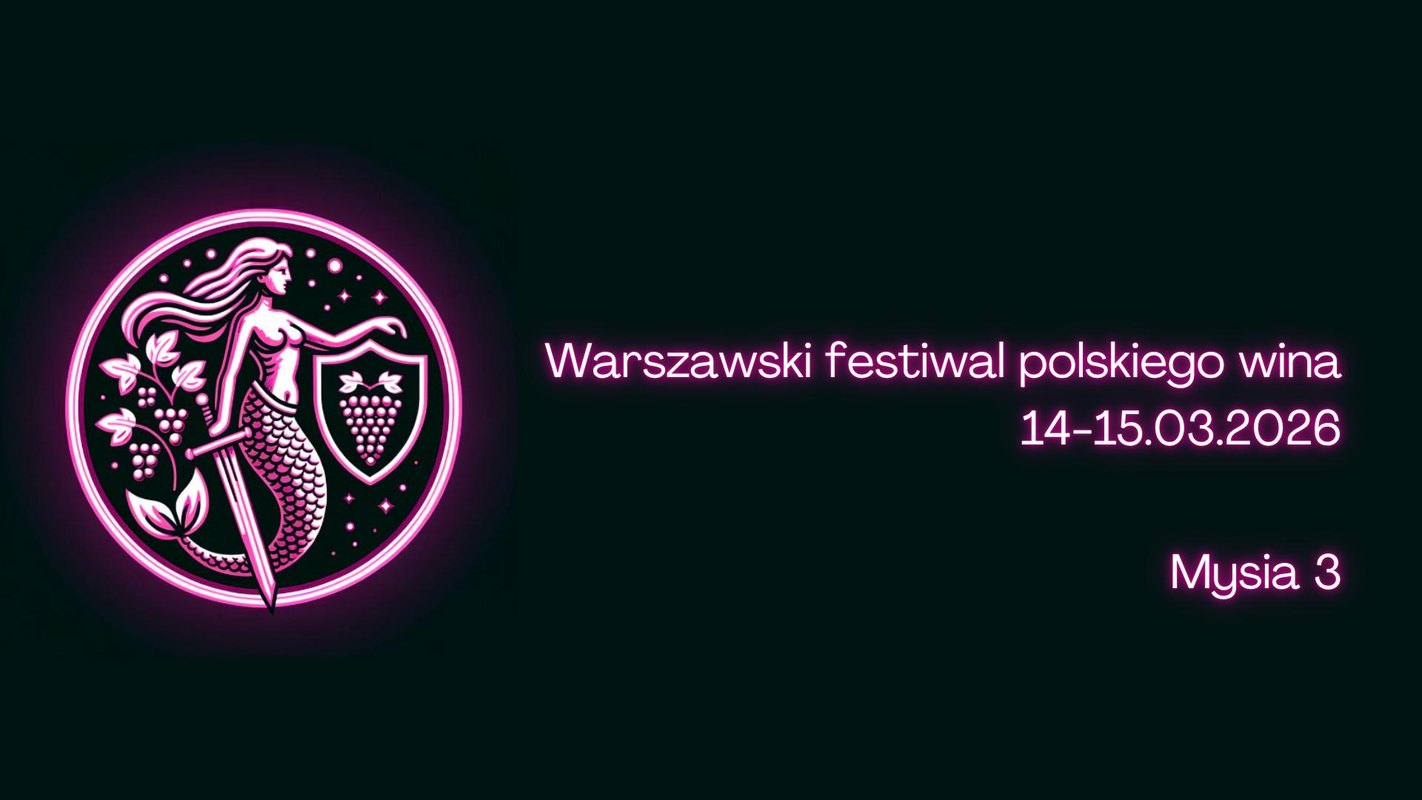 Warszawski Festiwal Polskiego Wina edycja wiosenna 14-15.03.2026