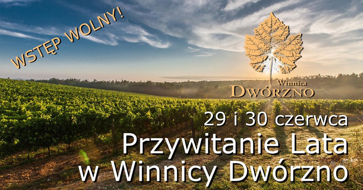 Przywitanie Lata w Winnicy Dwórzno 29-30.06 - piknik rodzinny