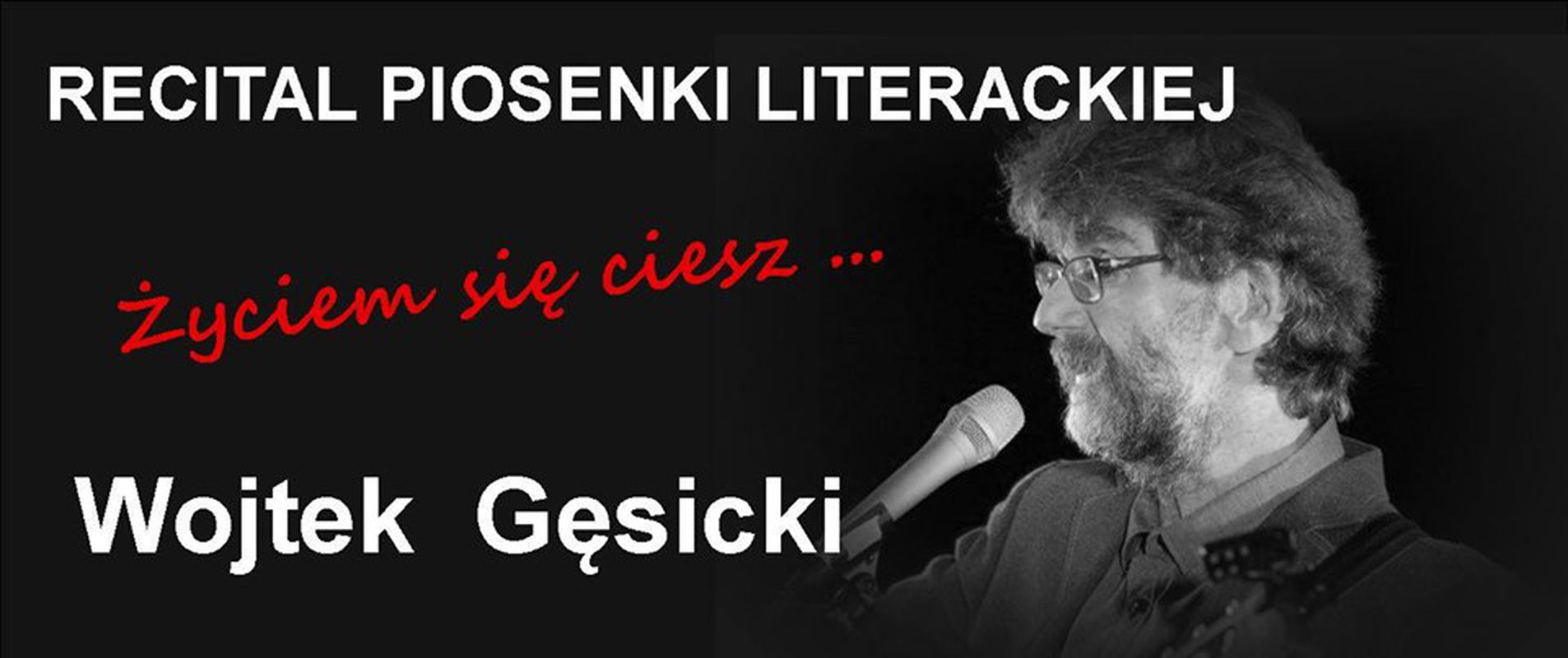 Recital Życiem się ciesz Wojtka Gęsickiego