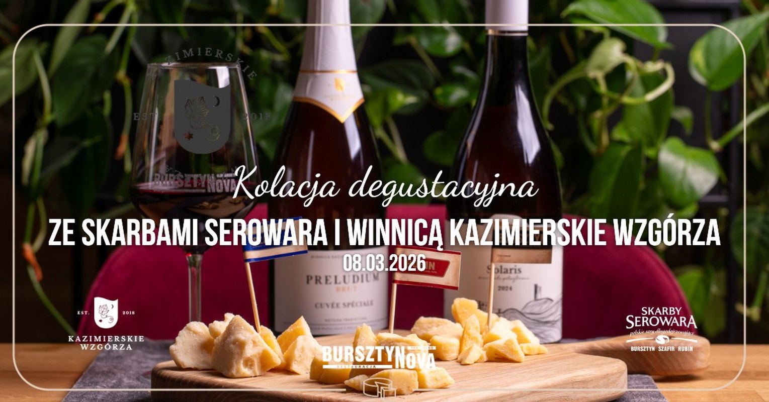 KOLACJA DEGUSTACYJNA ZE SKARBAMI SEROWARA I WINNICĄ KAZIMIERSKIE WZGÓRZA