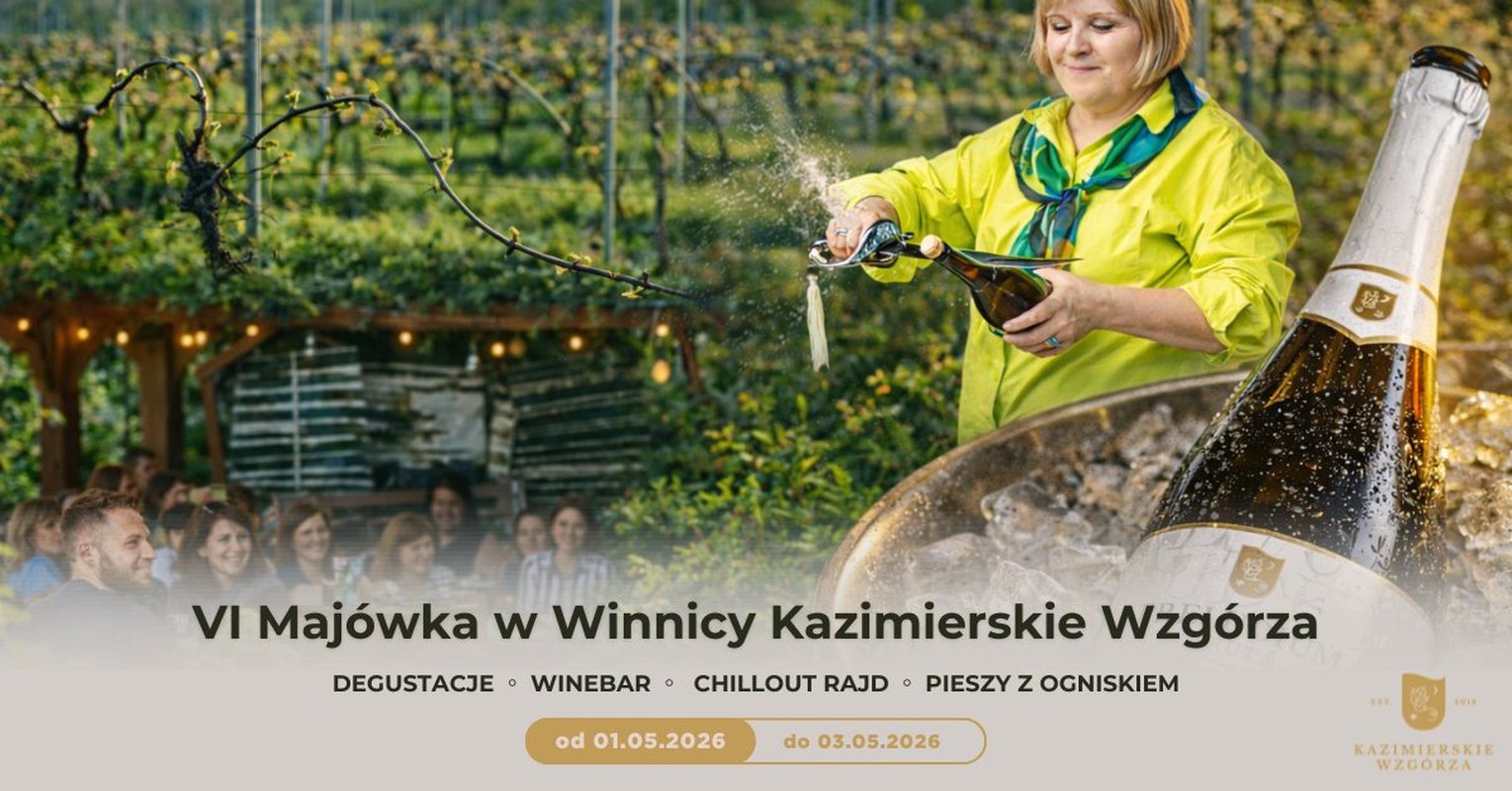 VI Majówka w Winnicy Kazimierskie Wzgórza!