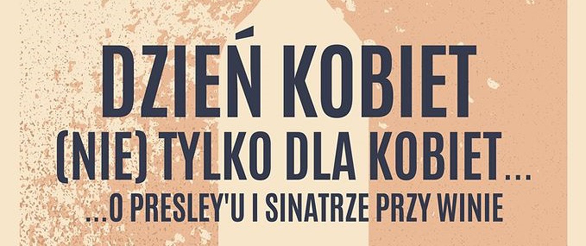 Dzień Kobiet (nie) tylko dla Kobiet