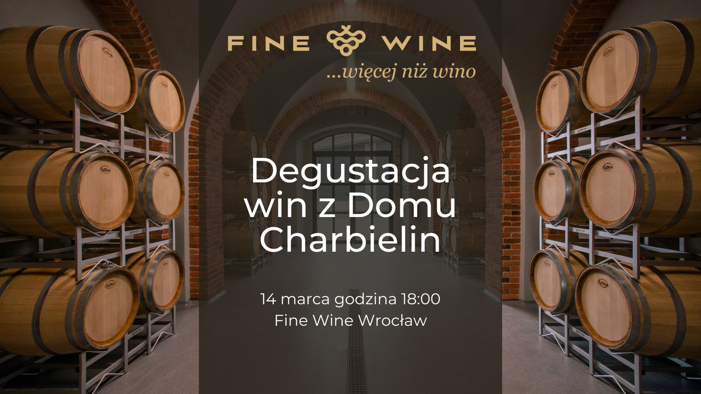 Degustacja win z DOmu Charbielin - Fine Wine